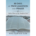 80 Days of Proclamation and Prayer: Spoken Words of Life Transform Lives