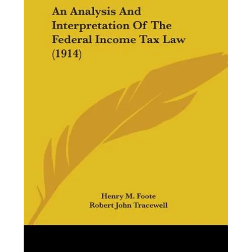An Analysis And Interpretation Of The Federal Income Tax Law (1914)