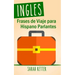 Ingles: Frases De Viaje para Hispano Parlantes: Las 1000 frases de viaje mas utiles en ingles para viajeros que hablan castellano.
