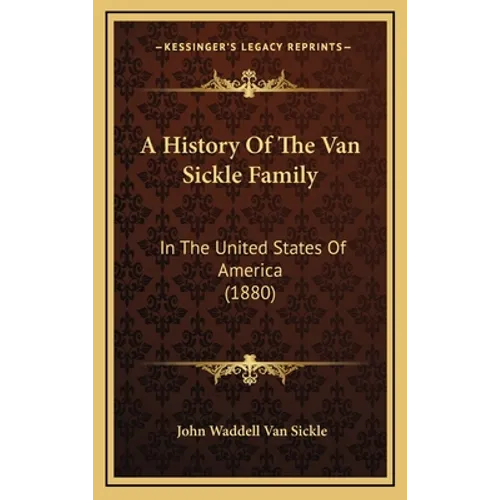 A History Of The Van Sickle Family: In The United States Of America (1880)