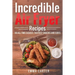 Incredible Air Fryer Recipes 50 All-Time Easiest, Tastiest Snacks and Sides