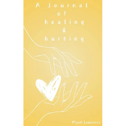 A Journal of healing and hurting