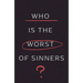Who Is the Worst of Sinners? (5-Pack)