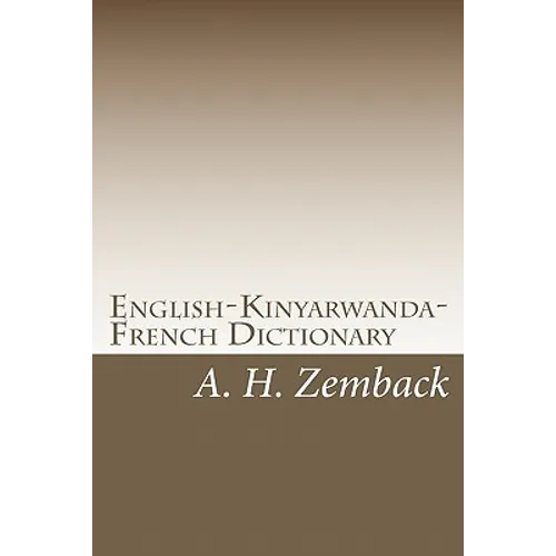English-Kinyarwanda-French Dictionary: Kinyarwanda-English-French Dictionary