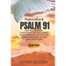 PSALM 91 Personalized: Praying, Reciting, Confessing and Declaring GOD' PROMISES OF ULTIMATE PROTECTION over Thyself and Loved Ones
