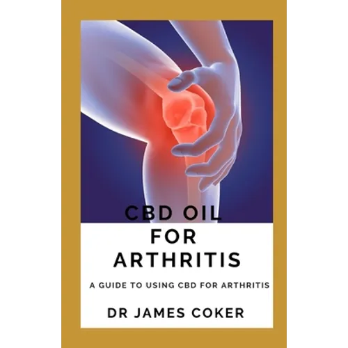 CBD Oil for Arthritis: A Guide to Using CBD for Arthritis