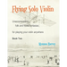 Flying Solo Violin, Unaccompanied Folk and Fiddle Fantasias for Playing Your Violin Anywhere, Book Two