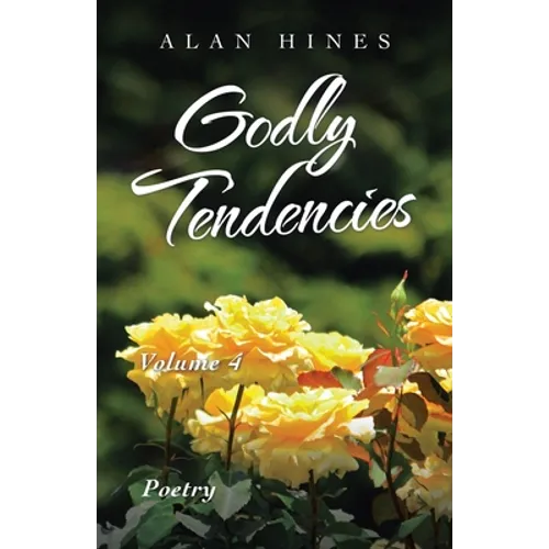 Godly Tendencies: Volume 4