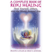 A Complete Book of Reiki Healing: Heal Yourself, Others, and the World Around You