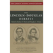 The Lincoln-Douglas Debates: The Lincoln Studies Center Edition