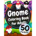 Gnome Coloring Book For Adults: Beautiful Gnomes Life Book For Stress Relief And Relaxation