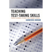 Teaching Test-Taking Skills: Proven Techniques to Boost Your Student's Scores