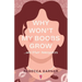 Why Won't My Boobs Grow...and Other Annoyances