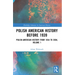 Polish American History Before 1939: Polish-American History from 1854 to 2004, Volume 1