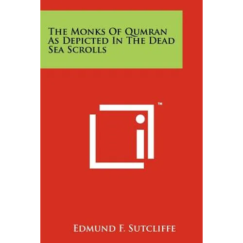 The Monks of Qumran as Depicted in the Dead Sea Scrolls