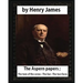The Aspern Papers (1888), novella by Henry James: The Aspern papers; The turn of the screw; The liar; The two faces