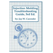 Injection Molding Troubleshooting Guide, 3rd ED.