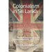 Colonialism in Sri Lanka: The Political Economy of the Kandyan Highlands, 1833-1886