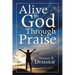 Alive To God Through Praise