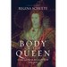 The Body of the Queen: Gender and Rule in the Courtly World, 1500-2000