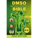 DMSO Natural Healing Bible: [10 in 1] Unlocking the Healing Power of Dimethyl Sulfoxide Proven and Very Effective Natural Remedies for Pain, Infla