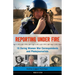 Reporting Under Fire: 16 Daring Women War Correspondents and Photojournalists Volume 9
