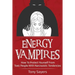 Energy Vampires: How To Protect Yourself From Toxic People With Narcissistic Tendencies