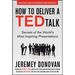 How to Deliver a Ted Talk: Secrets of the World's Most Inspiring Presentations, Revised and Expanded New Edition, with a Foreword by Richard St. John
