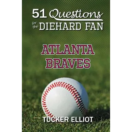 51 Questions for the Diehard Fan: Atlanta Braves