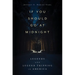 If You Should Go at Midnight: Legends and Legend Tripping in America (Hardback)