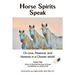 Horse Spirits Speak: On Love, Presence, and Harmony in a Chaotic World