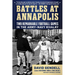 Battles at Annapolis: Two Remarkable Football Games in the Army-Navy Rivalry