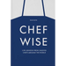 Chefwise: Life Lessons from Leading Chefs Around the World