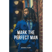 Mark the Perfect Man