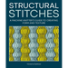 Structural Stitches: A Machine Knitter's Guide to Creating Form and Texture