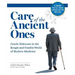 Care of the Ancient Ones: Gentle Eldercare in the Rough-and-Tumble World of Modern Medicine