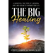 The Big Healing: A Fantastical True Story of Liberation, Hope, and Healing to Empower Your Life