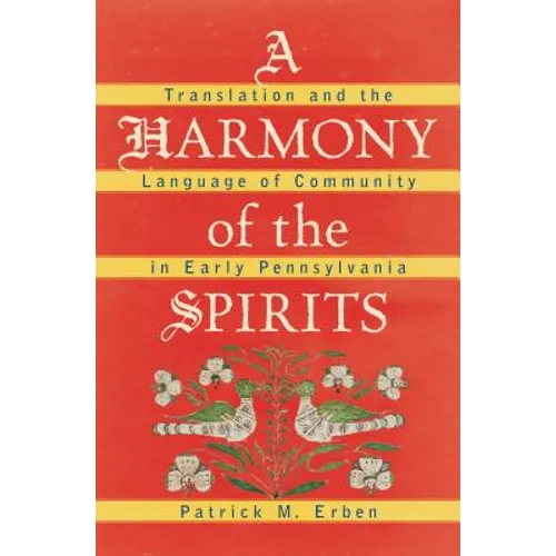 A Harmony of the Spirits: Translation and the Language of Community in Early Pennsylvania