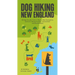 Dog Hiking New England: 45 Dog-Friendly Trails in Maine, New Hampshire, Vermont, Massachusetts, Connecticut and Rhode Island