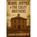 Blood, Justice & The Coley Brothers