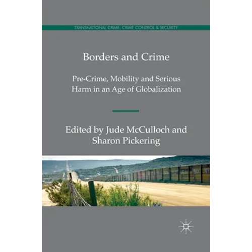 Borders and Crime: Pre-Crime, Mobility and Serious Harm in an Age of Globalization