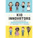 Kid Innovators: True Tales of Childhood from Inventors and Trailblazers