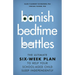 Banish Bedtime Battles: The Ultimate Six-Week Plan to Help Your School-Aged Child Sleep Independently