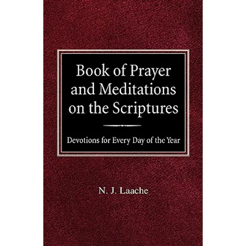 Book of Prayer and Meditations of the Scriptures: Devotions for Every Day of the Year