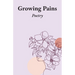 Growing Pains: Poetry