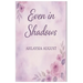 Even In Shadows