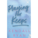 Playing for Keeps