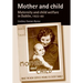 Mother and Child: Maternity and Child Welfare in Dublin, 1922-60