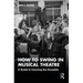 How to Swing in Musical Theatre: A Guide to Covering the Ensemble