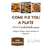 Come Fix You a Plate Cookbook: Budget-Friendly Chicken Recipes for Beginners